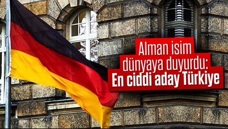 Alman isim dünyaya duyurdu: En ciddi aday Türkiye