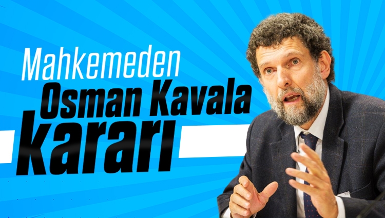 Osman Kavala'nın tutukluluk hali devam edecek
