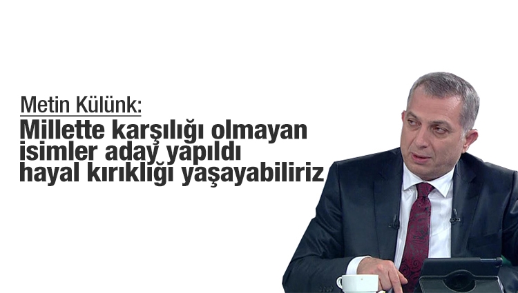 Metin Külünk'ten AK Parti'ye uyarı