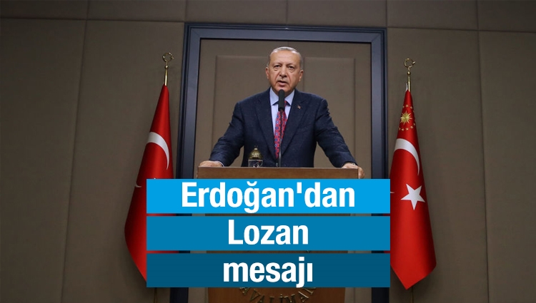 Erdoğan'dan Lozan mesajı: Örtülü veya açık hiçbir yaptırım tehdidi Türkiye'yi haklı davasından vazgeçiremez