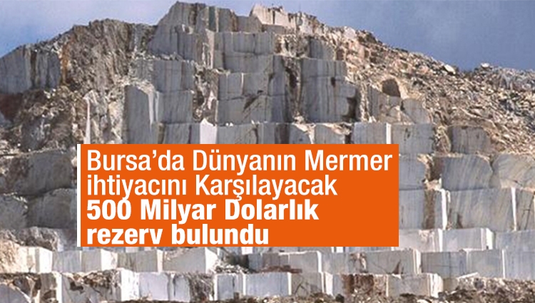 Bursa’da Dünyanın Mermer İhtiyacını Karşılayacak 500 Milyar Dolarlık Rezerv Bulundu
