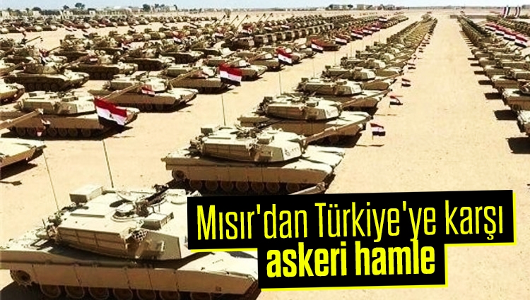Mısır'dan Türkiye'ye karşı askeri hamle