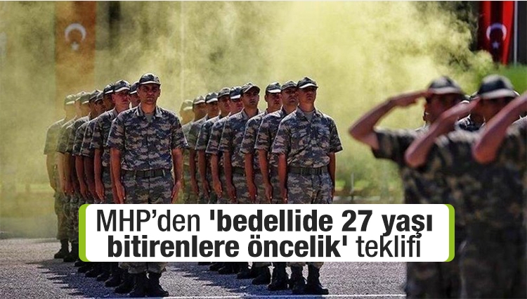 MHP’den 'bedellide 27 yaşı bitirenlere öncelik' teklifi