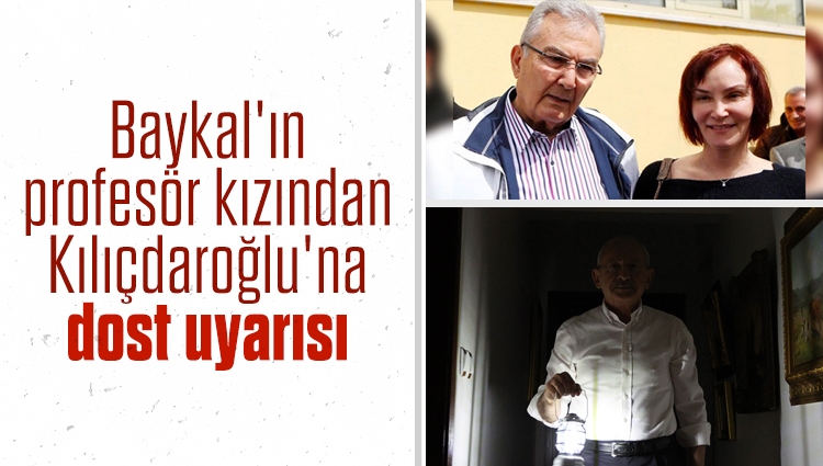 Baykal'ın profesör kızından Kılıçdaroğlu'na dost uyarısı