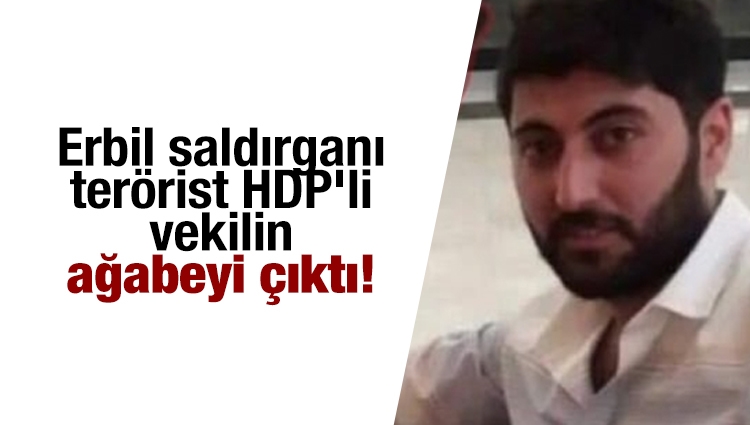 Erbil saldırganı terörist HDP'li vekilin ağabeyi çıktı!