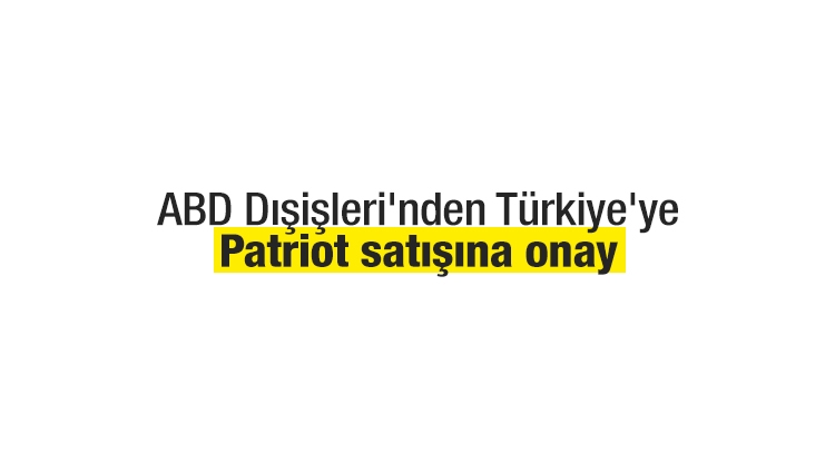 ABD Dışişleri'nden Türkiye'ye Patriot satışına onay