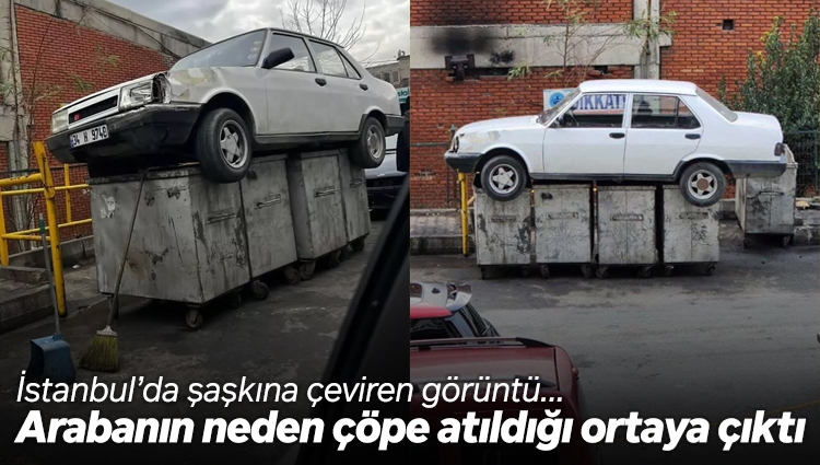 İstanbul'da arabayı çöpe attılar