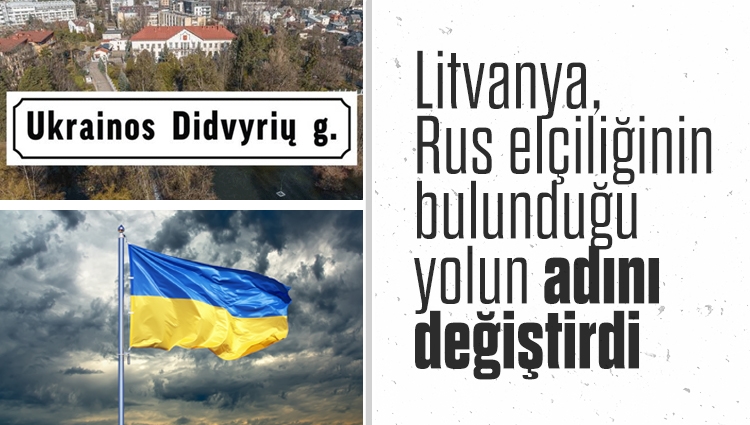 Litvanya,Rus elçiliğinin bulunduğu yolun adını 'Ukraynalı Kahramanlar Caddesi' olarak değiştireceğini duyurdu