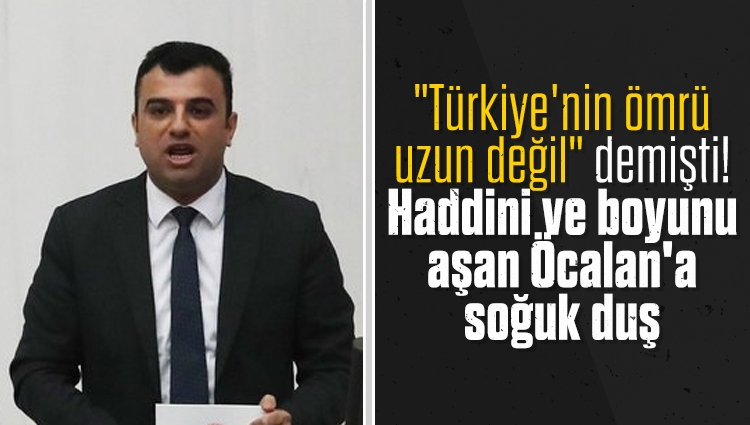 "Türkiye'nin ömrü uzun değil" demişti! Haddini ve boyunu aşan HDP'li Ömer Öcalan'a soğuk duş