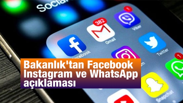Bakanlık'tan Facebook, Instagram ve WhatsApp açıklaması