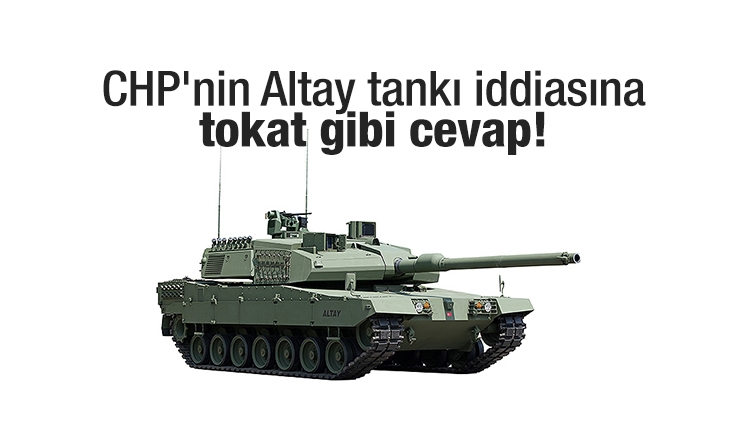 CHP'nin Altay tankı iddiasına tokat gibi cevap!
