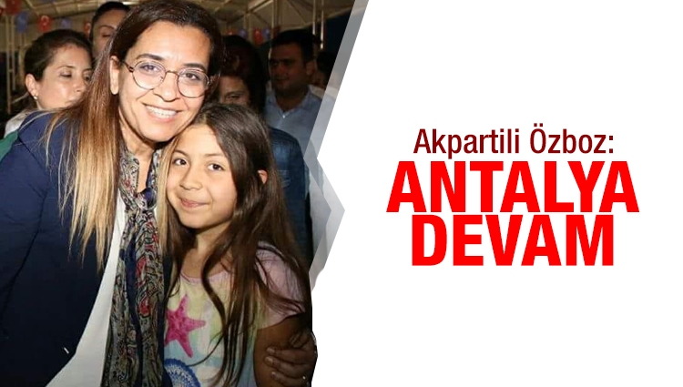 Akparti Antalya Adayı Gülçin Özboz sahadaki durumu anlattı