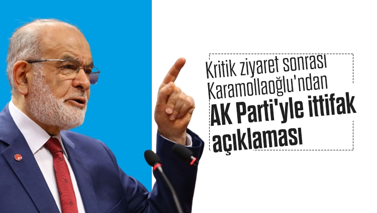 Kritik ziyaret sonrası Karamollaoğlu'ndan AK Parti'yle ittifak açıklaması