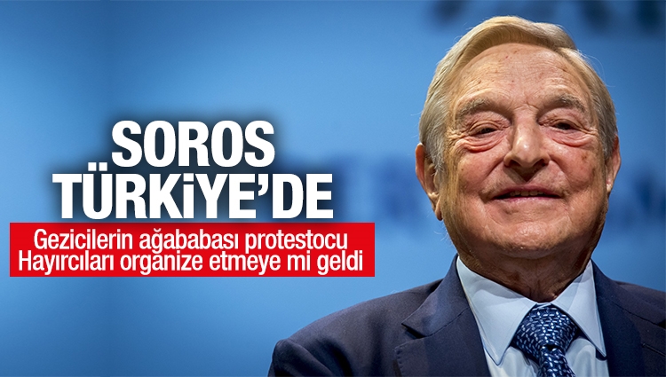 Gezi olaylarının sponsoru olarak bilinen Soros Türkiye'de