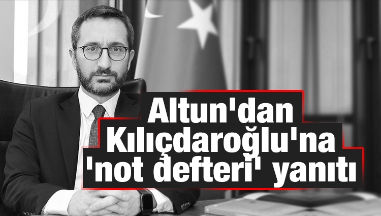 Altun'dan Kılıçdaroğlu'na 'not defteri' yanıtı
