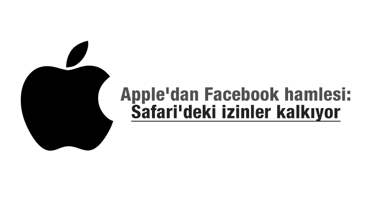 Apple'dan Facebook hamlesi: Safari'deki izinler kalkıyor