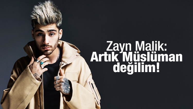 Ünlü şarkıcı Zayn Malik: Artık Müslüman değilim!