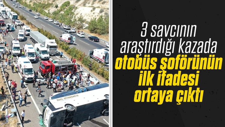 Gaziantep'te 15 kişinin ölümüne neden olan otobüs şoförünün ifadesi