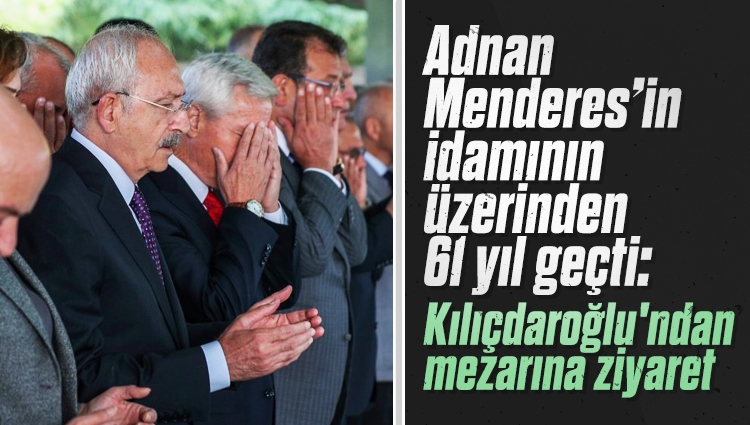 Kemal Kılıçdaroğlu, Adnan Menderes'in mezarını ziyaret etti. İmamoğlu ve Kaftancıoğlu da yanında bulundu