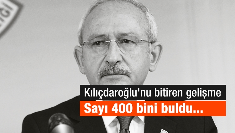Kılıçdaroğlu'nu bitiren gelişme! Sayı 400 bini buldu...