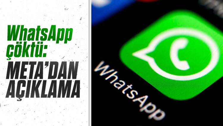WhatsApp çöktü: Meta'dan açıklama