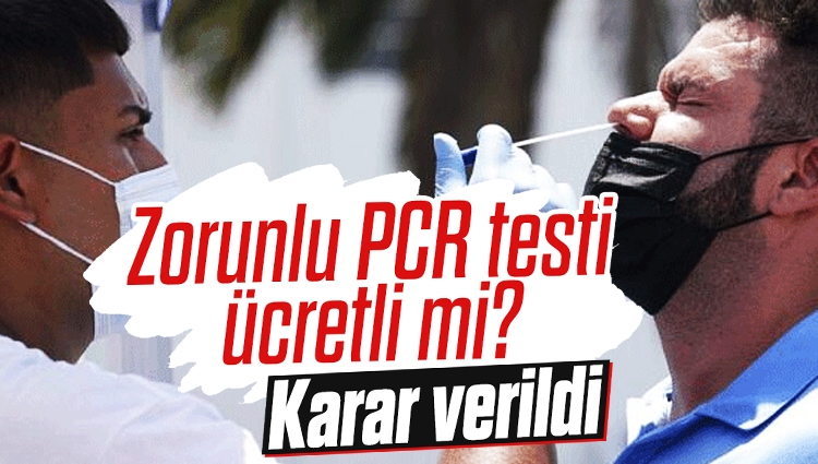 Zorunlu PCR testi ücretli mi? Karar verildi