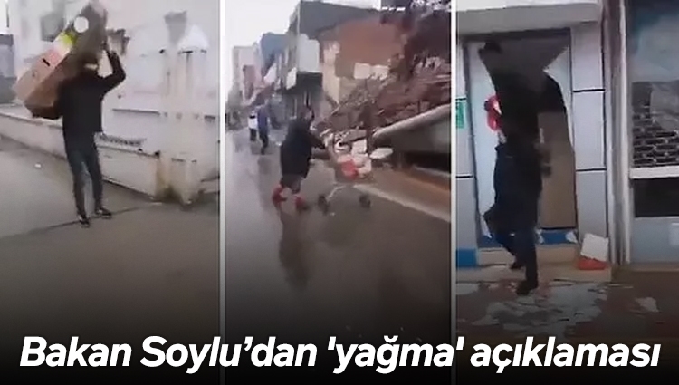 Soylu: Bir iki küçük münferit olay yaşandı, onlar da hemen tespit edildi. Türkiye'de yağma olayları söz konusu değildir