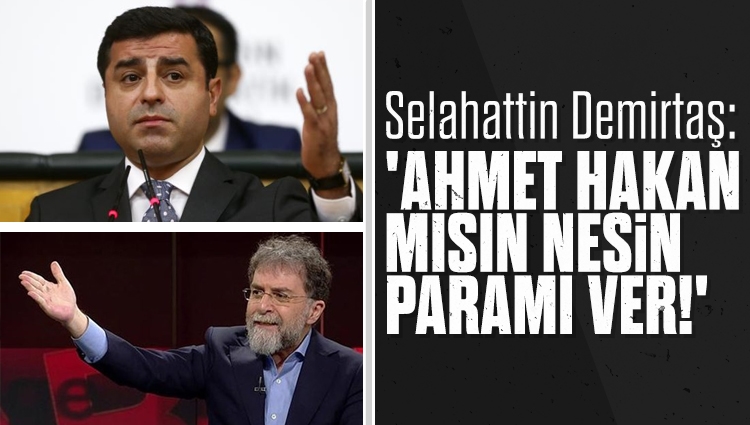 Selahattin Demirtaş: Ahmet Hakan mısın nesin, paramı ver!