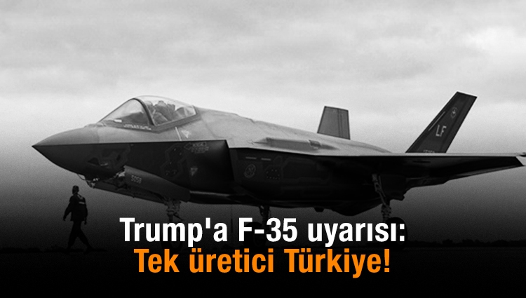 Trump'a F-35 uyarısı: Tek üretici Türkiye!
