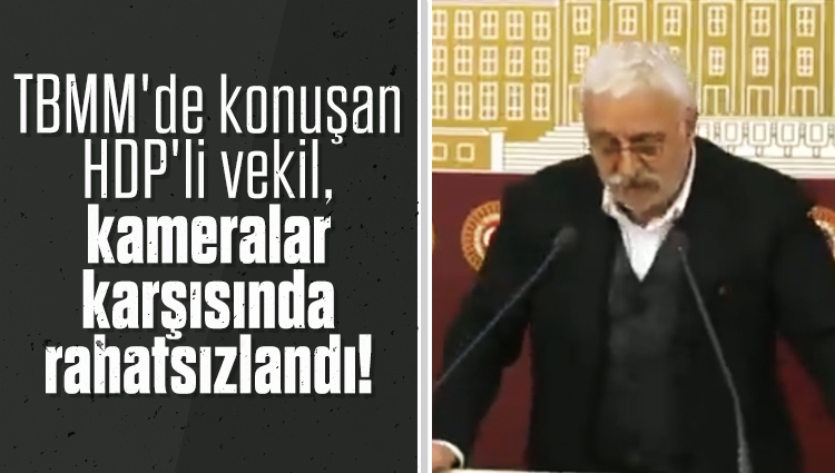 TBMM'de konuşan HDP'li vekil Saruhan Oluç, kameralar karşısında rahatsızlandı!
