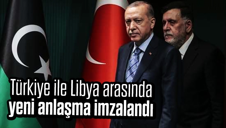 Türkiye ile Libya arasında yeni anlaşma imzalandı