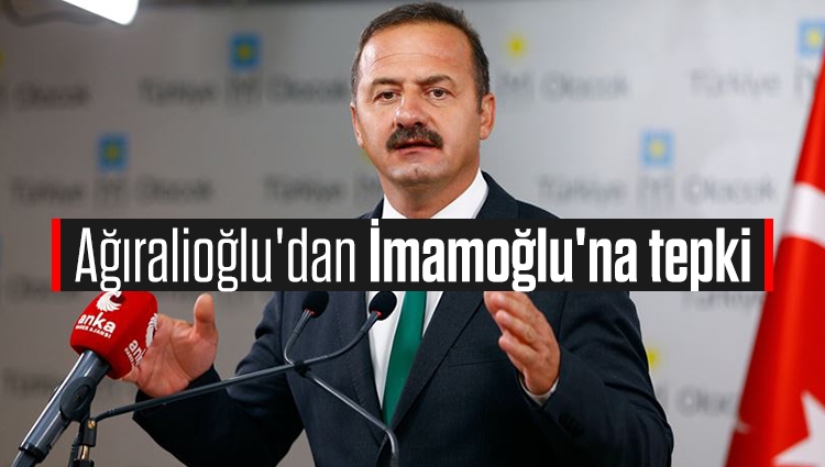 İyi Partili Yavuz Ağıralioğlu'dan Ekrem İmamoğlu'na tepki