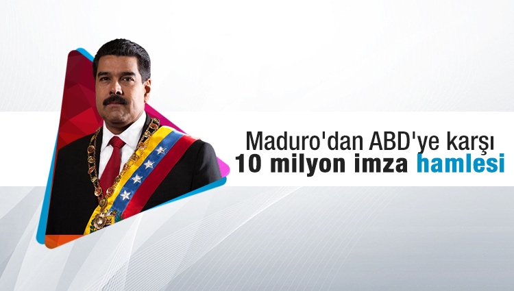 Maduro'dan ABD'ye karşı '10 milyon imza' hamlesi