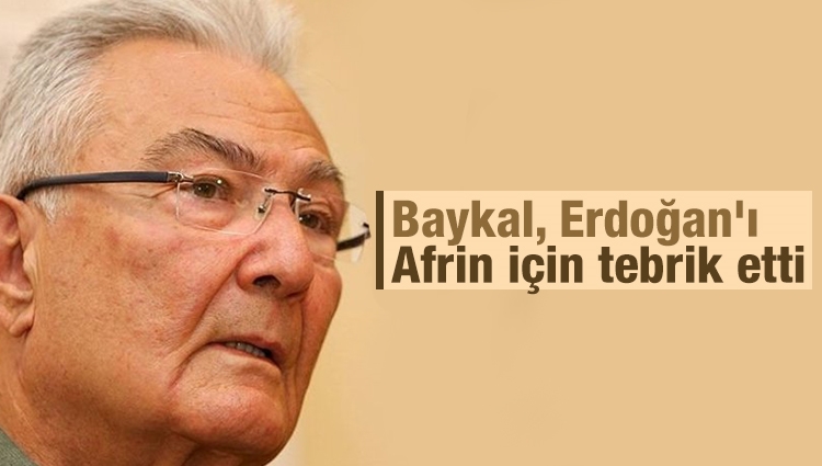 Deniz Baykal, Erdoğan'ı Afrin için tebrik etti