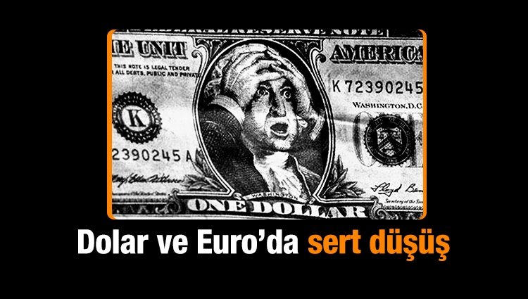 Dolar ve Euro'da sert düşüş!