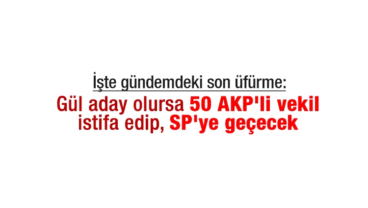 Optimar Araştırma: Gül aday olursa 50 AKP'li vekil istifa edip, SP'ye geçecek