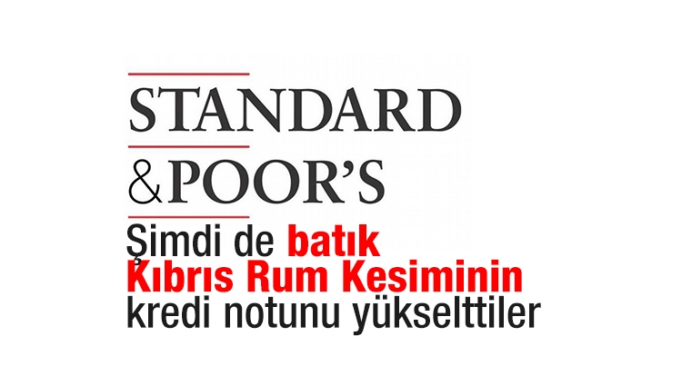 S&P Kıbrıs Rum Kesimi'nin notunu yükseltti