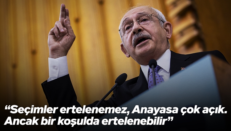 Kılıçdaroğlu: Savaşta değiliz, seçim ertelenemez