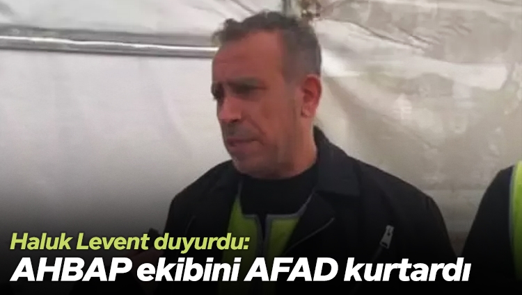 Haluk Levent duyurdu: AHBAP ekibini ve bir çocuğu enkazdan AFAD kurtardı