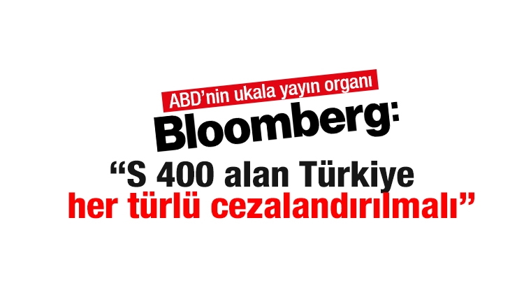 Bloomberg 'fazla ileri gitti': Rus füze savunma sistemi alan Türkiye her türlü cezalandırılmalı