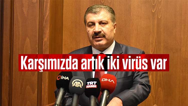 Sağlık Bakanı Fahrettin Koca: Karşımızda artık iki virüs var