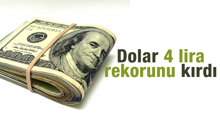 Dolar 4 lira rekorunu kırdı