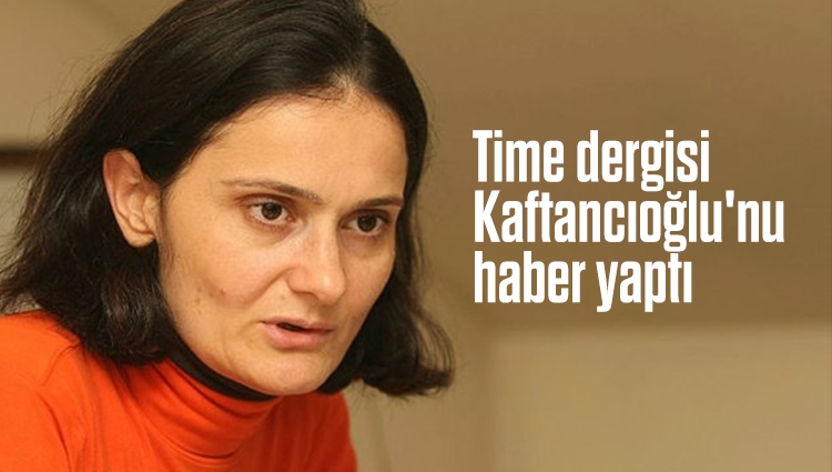 ABD merkezli Time dergisi CHP İstanbul İl Başkanı Canan Kaftancıoğlu'nu parlattı!
