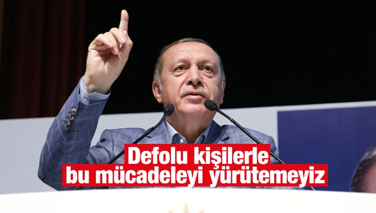 Erdoğan'dan çok sert mesaj: Defolu kişilerle bu mücadeleyi yürütemeyiz 