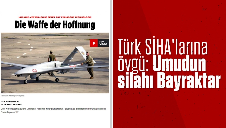 Alman gazetesinden Türk SİHA'larına övgü: Umudun silahı Bayraktar