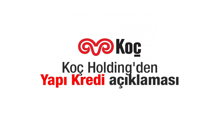 Koç Holding'den Yapı Kredi açıklaması
