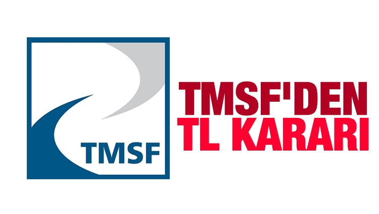 TMSF'den TL kararı