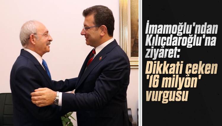 İmamoğlu'ndan Kılıçdaroğlu'na ziyaret: Dikkati çeken "16 milyon" vurgusu