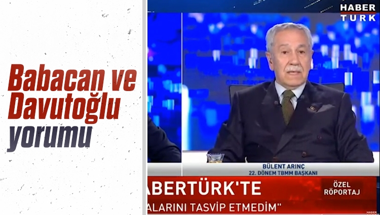 Bülent Arınç'tan Ali Babacan ve Ahmet Davutoğlu yorumu