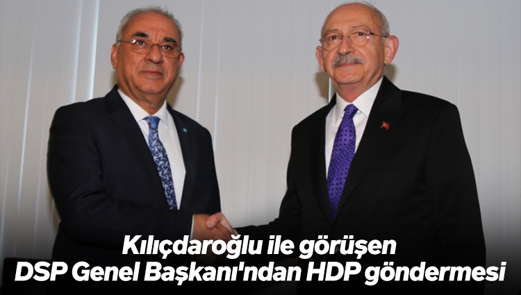 Kılıçdaroğlu ile görüşen DSP Genel Başkanı'ndan HDP göndermesi